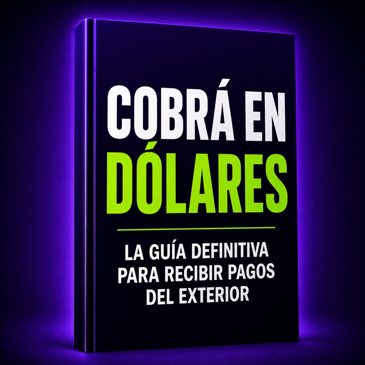 COBRÁ EN DÓLARES, LA GUÍA DEFINITIVA PARA RECIBIR PAGOS DEL EXTERIOR